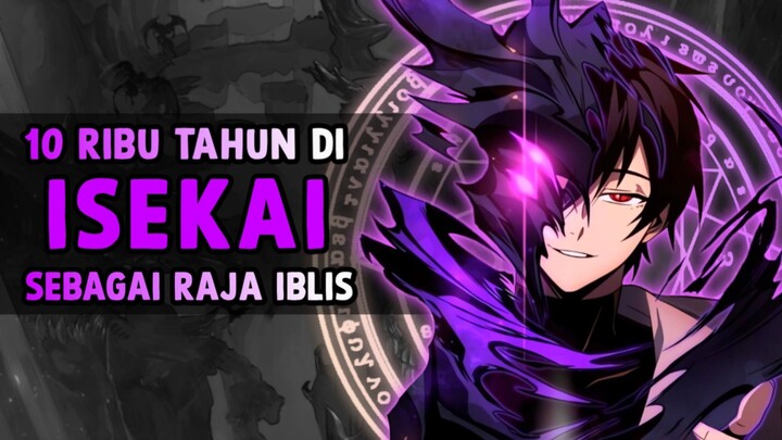 10 Ribu Tahun di ISEKAI ! MC Kembali ke Bumi Sebagai Raja Iblis !
