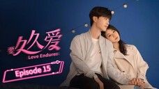🇨🇳 Love Endures| Episode 15 [ Eng ]