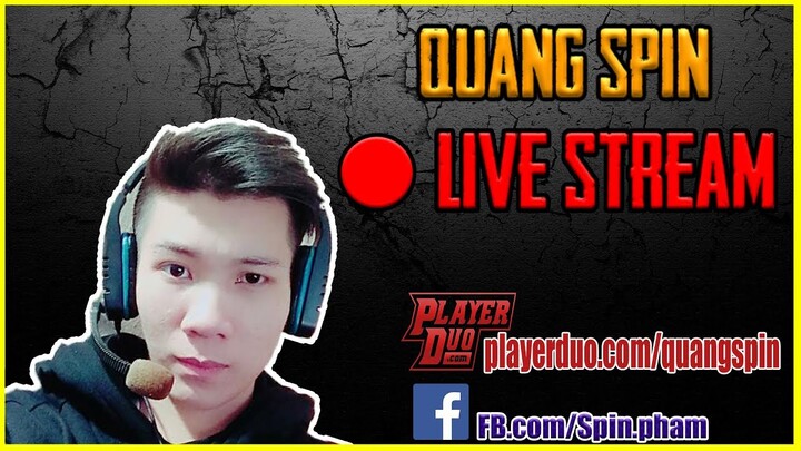 🔴QUANGSPIN LIVE - ỐM SML VẪN BẮN PUBG