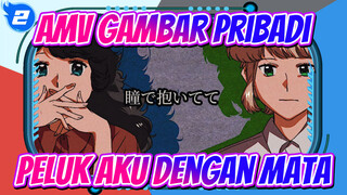 [AMV Gambar Pribadi] Yolka & Lin - Peluk Aku Dengan Mata_2