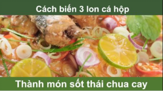 Cách biến 3 lon cá hộp thành món sốt thái chua cay