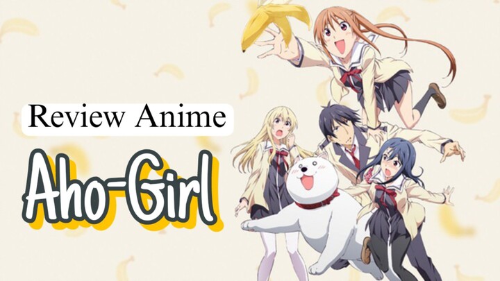 Review Anime || Aho-Girl || kisah cinta si gadis bodoh