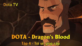 DOTA - Dragon's Blood Tập 4 - Tôi sẽ giúp cậu