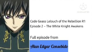 Code Geass Lelouch of the Rebellion R1 (English & Tagalog) Episode 2 – The White Knight Awakens