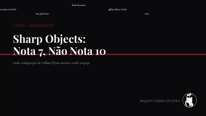 Sharp Objects: Nota 7, Não Nota 10 — Livro x Minissérie