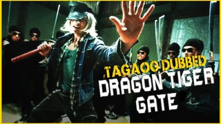 Dragon Tiger Gate ( TAGALOG DUBBED ) Action, Martial ARTS