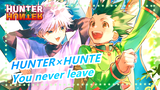 HUNTER×HUNTE |You never leave