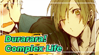 Durarara!|【DRRR】Complex Life