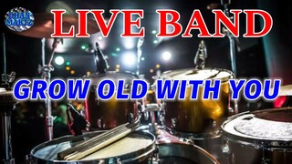 LIVE BAND || GROW OLD WITH YOU
