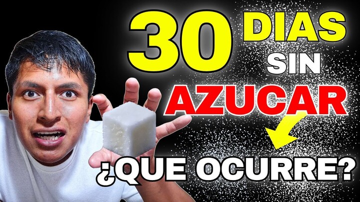 Dejé el AZUCAR durante 30 DIAS y esto pasó...