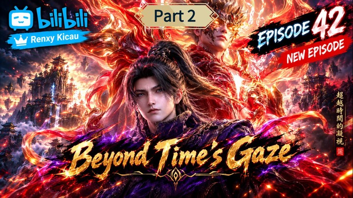 Beyond Time's Gaze Episode 42 SUB INDO Part 2