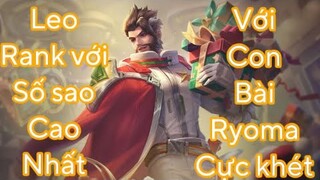 Leo Rank Cực Căng Với Vị Tướng Ryoma Tướng Của Các Đại Cao Thủ Và Cái Kết