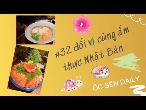 #32 ĐỔI VỊ CÙNG ẨM THỰC NHẬT BẢN