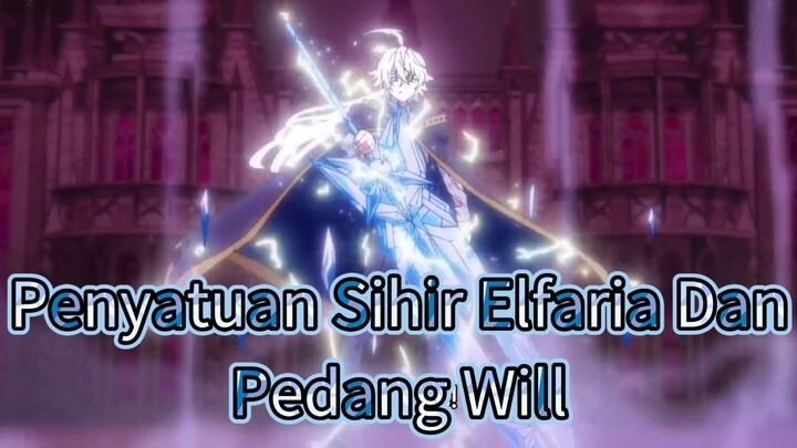 Penyatuan Sihir Elfaria Dan Pedang Will