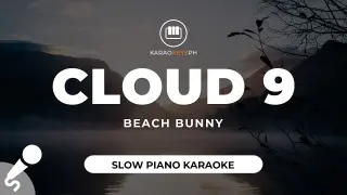 Cloud 9 - Beach Bunny (Slow Piano Karaoke)