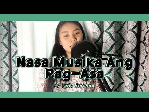 Nasa Musika Ang Pag-Asa (ORIGINAL) | Kyle Antang
