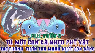 Từ Một Con Cá Nheo Trở Thành Thần Thú Huyền Thoại Côn Bằng Phần 5| Truyện Sủng Thú|Review Truyện Hay