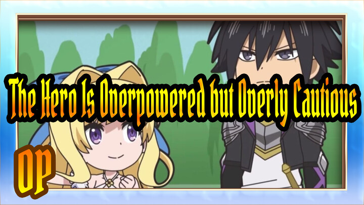 [The Hero Is Overpowered but Overly Cautious/BD] OP&ED without Subtitle_A