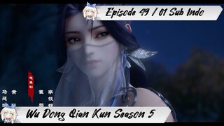 [ EPISODE 49 / 01 ] Wu Dong Qian Kun Season 5 - 1080p Super Duper HD Sub Indo
