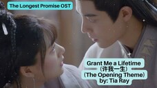 Grant Me a Lifetime (许我一生) (Opening theme song) by: Tia Ray - The Longest Promise OST