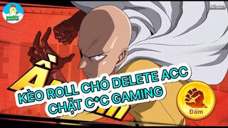 Kèo roll Chó delete Acc của Chặt c*c gaming | One punch man the strongest