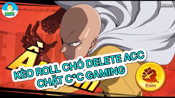 Kèo roll Chó delete Acc của Chặt c*c gaming | One punch man the strongest