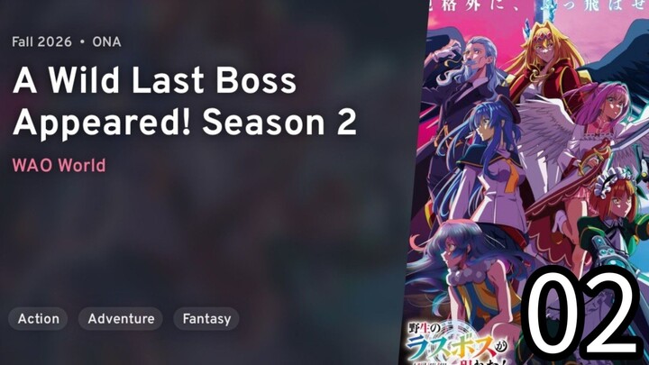 S2 EPISODE 02  A W i l d L a s t B o s s A p p e a r e d!