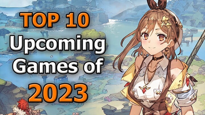 TOP 10 Upcoming Games of 2023