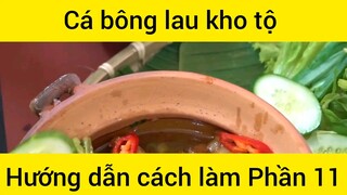 Hướng dẫn cách làm Cá bông lau kho tộ #11