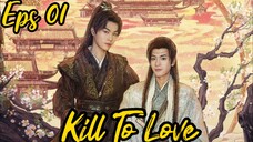Kill To Love🇨🇳 BL Eps 01 (Sub Indo)