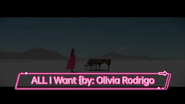 ALL I Want {by: Olivia Rodrigo}