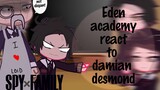 Eden academy react to Damian desmond || Griffin || Spy x family react