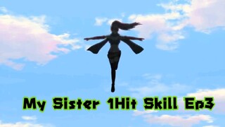 My sister 1hit skill ep3