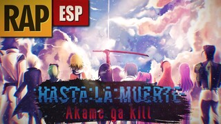 RAP Hasta la Muerte ||Muertes de Night Raid|| [|Akame Ga Kill|] AKINNO (2021)