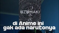 Di anime ini gak ada narutonya? uzumaki tanpa naruto