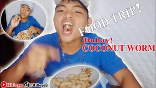 🐛Buhay! Coconut Worm FOOD TRIP!😁 (Batud) Uod?🙊😅