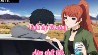 Talk Op Destiny _Tập 4 Aiss chết tiệc