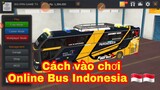 Hướng dẫn chơi game Bus Indonesia Online 🇮🇩🇮🇩 dành cho người mới 2019.