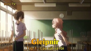 Gleipnir Tập 1 - Cậu vất vả rồi