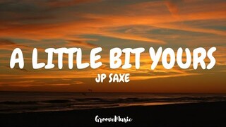 JP Saxe - A Little Bit Yours (Lyrics)
