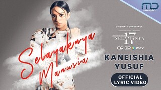 Kaneishia Yusuf - Selayaknya Manusia ( Official Lyric Video )  | OST. 17 Selamanya