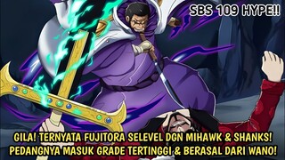 FULL SBS OP 109! RESMI! FUJITORA SELEVEL DGN MIHAWK & SHANKS! PEDANGNYA MSK GRADE 12 SAIJO WAZAMONO!