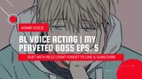 BL VOICE ACTING [ID] | MY PERVETED BOSS EPS. 5