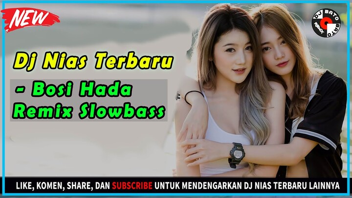 Bosi Hada [ Dj Nias Slow Terbaru ] - Dj Bato Bato Remix