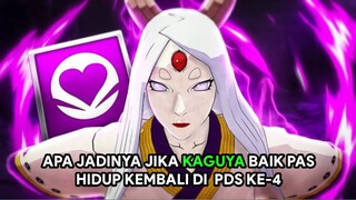 Apa Jadinya Jika Kaguya Baik Pas Hidup Kembali di  Pds ke 4