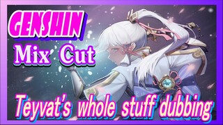 [Genshin  Mix Cut]  Teyvat's whole stuff dubbing