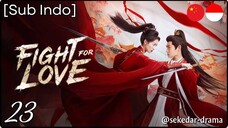 [Sub Indo] 💘ƒเɠɦƭ ƒσ૨ ℓσѵε – Eps. 23 (2025)