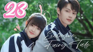 Exclusive Fairytale - Episode 23 [2023] [Chinese]