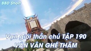 Vạn giới thần chủ TẬP 190 VÂN VÂN GHÉ THĂM