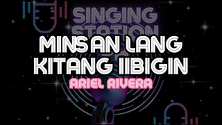 MINSAN LANG KITANG IIBIGIN - ARIEL RIVERA | Karaoke Version